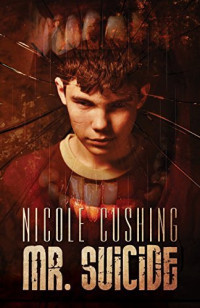 Nicole Cushing — Mr. Suicide