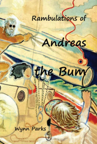 Wynn Parks — Rambulations of Andreas the Bum