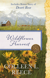 Reece, Colleen L — Wildflower Harvest: Includes Bonus Story of Desert Rose