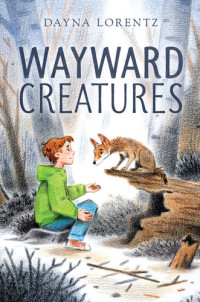 Dayna Lorentz — Wayward Creatures