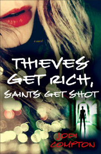 Compton Jodi — Thieves Get Rich, Saints Get Shot
