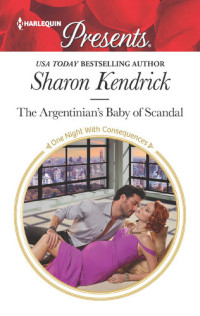 Sharon Kendrick — The Argentinian's Baby of Scandal