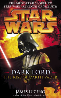 Luceno James — The Rise of Darth Vader