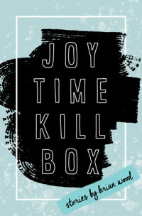 Brian Wood — Joytime Killbox