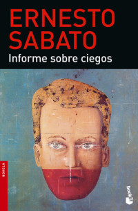 Ernesto Sabato — Informe sobre ciegos
