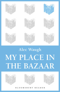 Waugh Alec — My Place in the Bazaar