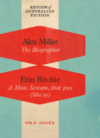 Alex Miller, Erin Ritchie — Review of Australian Fiction, Volume 6, Issue 5