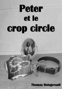 Boisgerault Thomas — Peter et le crop circle