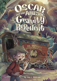 Tina L. Peterson — Oscar and the Amazing Gravity Repellent