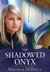 O'Dell, Nicole — THE SHADOWED ONYX: A DIAMOND ESTATES NOVEL