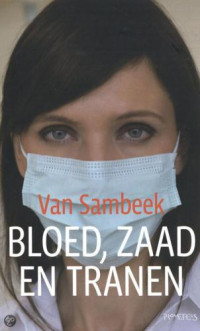 Sambeek, Liza van — Bloed, Zaad en Tranen