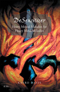 Kaero Davis — Desensitizer: Heavy Mental Maladies for Heavy Metal Melodies