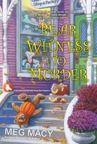 Meg Macy  — Bear Witness to Murder (Shamelessly Adorable Teddy Bear Mystery 2)