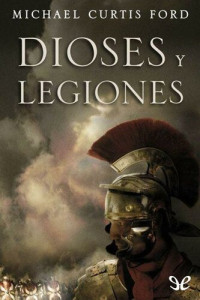 Michael Curtis Ford — Dioses y legiones