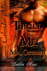 Rose Dahlia — Thrill Me, Mr October