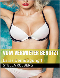 Kolberg Stella — Vom Vermieter benutzt - Laras Demütigung #1