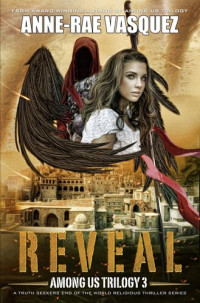 Anne-Rae Vasquez — Reveal: A Truth Seekers End of the World Religious Thriller
