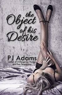 Adams, P J — The Object of His Desire