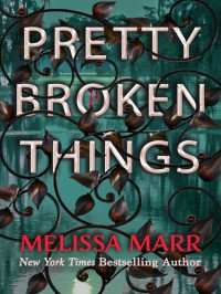 Melissa Marr — Pretty Broken Things