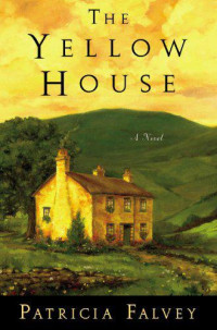 Falvey Patricia — The Yellow House: A Novel