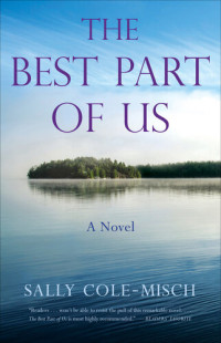 Sally Cole-Misch — The Best Part of Us: A Novel