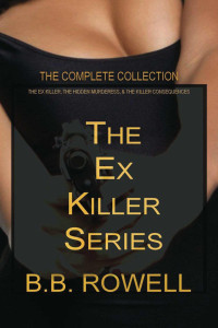 Rowell, B B — The Ex Killer Series: The Complete Collection