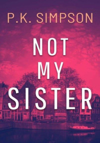 P.K. Simpson — Not My Sister