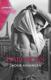 Jackie Ashenden — Bad Boss (A Hot Billionaire Workplace Romance)