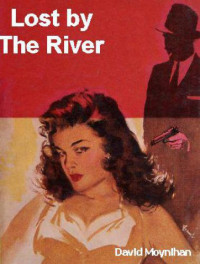 Moynihan David — Lost By The River