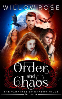 Willow Rose — Order and Chaos (The Vampires of Shadow Hills Book 9)