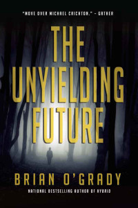 O'Grady, Brian — The Unyielding Future