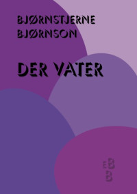 Bjoernson Bjornstjerne — Der Vater