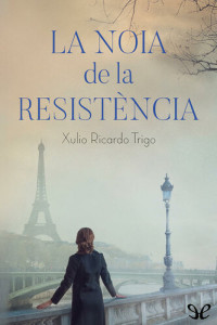 Xulio R. Trigo — La noia de la Resistència
