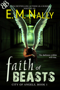 E. M. Nally — Faith of Beasts (City of Angels Book 1)