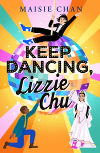 Maisie Chan — Keep Dancing, Lizzie Chu