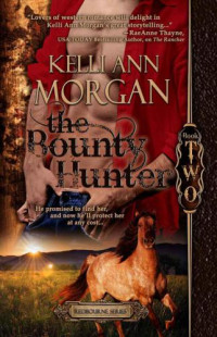 Morgan, Kelli Ann — The Bounty Hunter- Rafe's Story