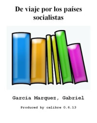 Gabriel, Garcia Marquez — De viaje por los países socialistas