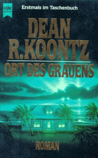 Dean R. Koontz — Ort des Grauens