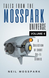 Neil Mosspark — Tales from the Mosspark Universe