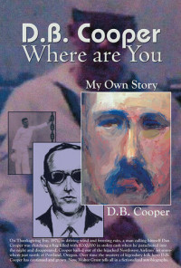 Walter Grant — DB Cooper Where Are You: My Own Story; A Fictionalized Autobiography