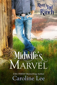 Caroline Lee — Midwife's Marvel (River's End Ranch Book 29)