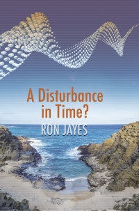 Jayes Ron — A Disturbance in Time?