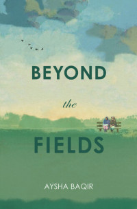 Aysha Baqir — Beyond the Fields