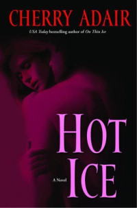 Adair Cherry — Hot Ice: A Novel
