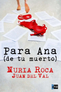 Roca Nuria; Del Val Juan — Para Ana (de tu muerto)