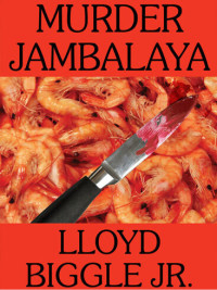 Lloyd Biggle Jr. — Murder Jambalaya: A J. Pletcher and Raina Lambert Mystery