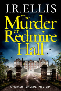 J. R. Ellis — The Murder at Redmire Hall