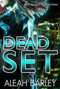 Barley Aleah — Dead Set: New Adult Urban Fantasy