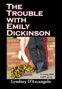 D'Arcangelo, Lyndsey — The Trouble with Emily Dickinson