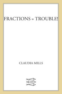 Mills Claudia — Fractions = Trouble!
